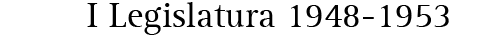 I Legislatura (1948-1953)